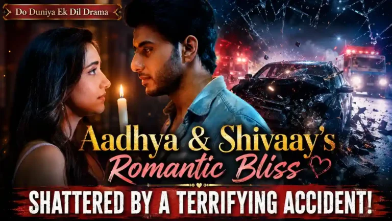 Do Duniya Ek Dil Drama: Aadhya and Shivaay’s Romantic Bliss Shattered by a Terrifying Accident