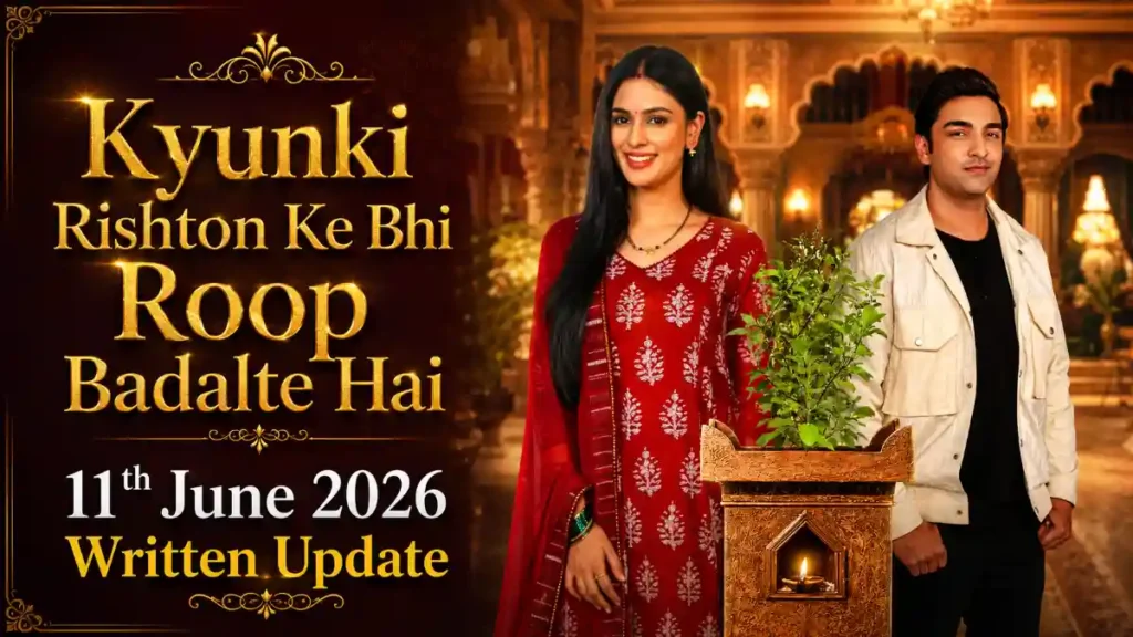 Kyunki Rishton Ke Bhi Roop Badalte Hai 19th June 2026 Written Update