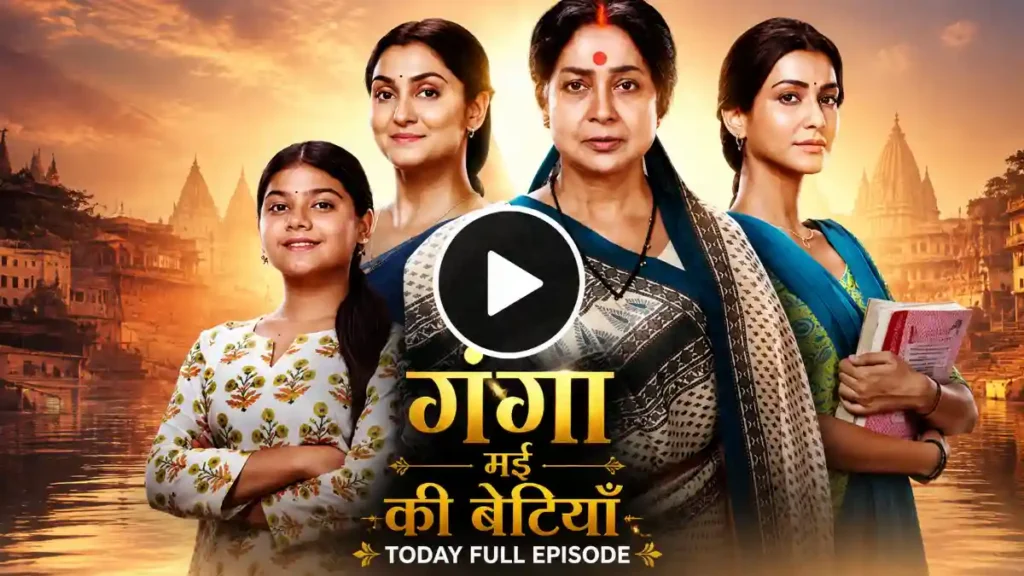 Ganga Mai Ki Betiyan 30th July 2026 Written Update