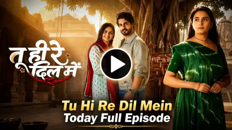 Tu Hi Re Dil Mein 6th August 2026 Written Update